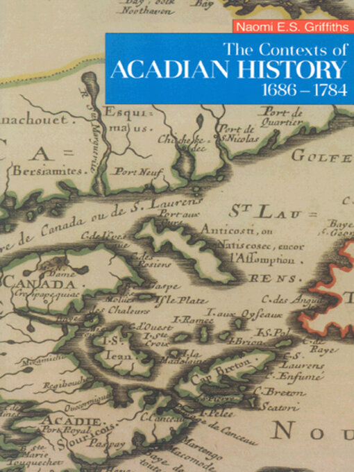 Title details for Contexts of Acadian History, 1686-1784 by Naomi E.S. Griffiths - Wait list
